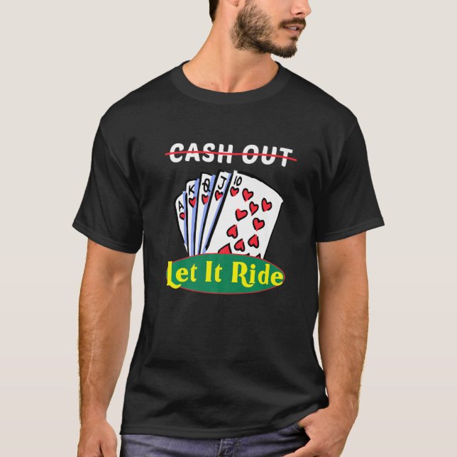 Cash Out Let It Ride Men Women  Playing Cards T-Shirt (Front)