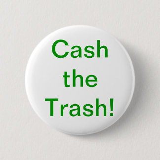 Cash the Trash Button