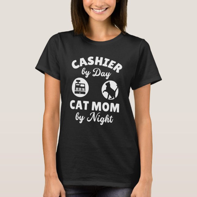 Cashier by Day Cat Mom by Night Kitty  Cashier T-Shirt (Front)