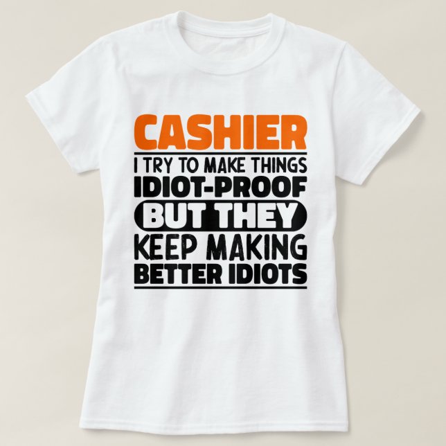 Cashier I Try To Make Things Funny Sayings Cashier T-Shirt (Design Front)