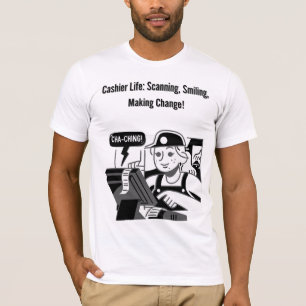 cashier life: scanning, smiling, making changes T-Shirt