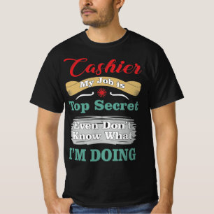 Cashier My Job Is Top Secret Funny Quote