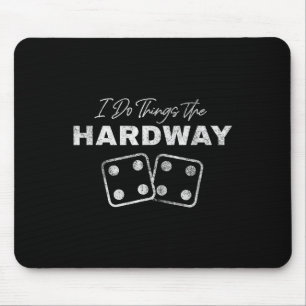 Casino Craps Player I Do Things The Hardway Gamble Mouse Pad