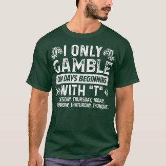 Casino Fan Poker Lover Only Gamble On Days Beginni T-Shirt