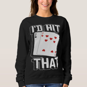 casino for men i would hit that gambler  1 sweatshirt