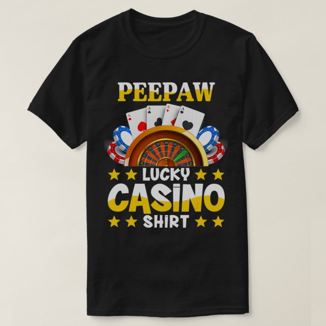 Casino  For Peepaw Funny Lucky Casino  T-Shirt (Design Front)