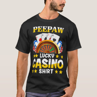 Casino  For Peepaw Funny Lucky Casino  T-Shirt