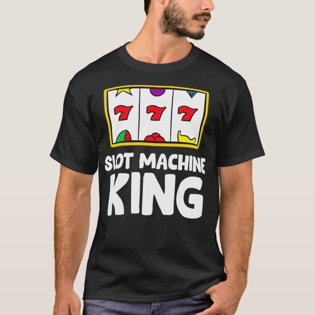 Casino Gambling Slot Machine King  T-Shirt (Front)