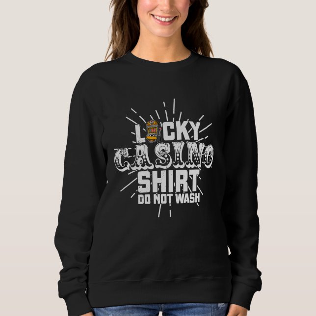 Casino slot machines gambler gambling pub saying   sweatshirt (Front)
