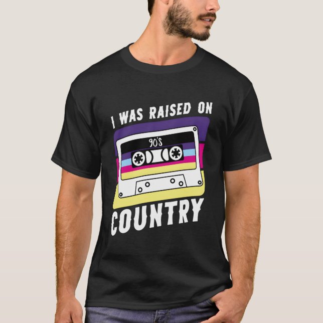 Cassette Tape I Was Raised On 90'S Country Western T-Shirt (Front)