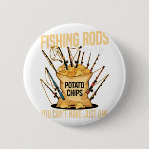 Cast And Catch Fishing Rods Are Like Potato Chips 6 Cm Round Badge