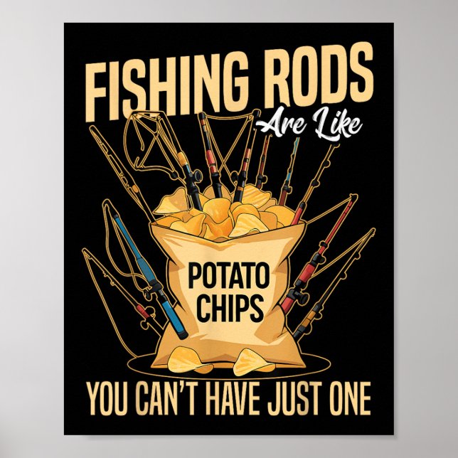 Cast And Catch Fishing Rods Are Like Potato Chips  Poster (Front)
