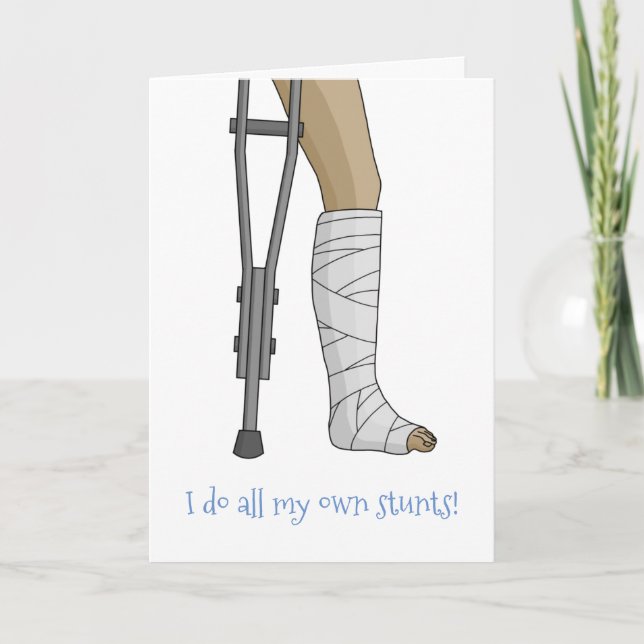 Cast & Crutches funny I do all my own stunts Card (Front)
