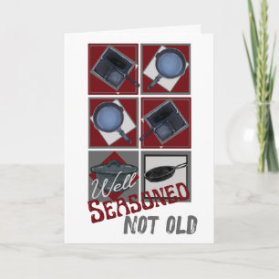 Cast Iron Well Seasoned Not Old Birthday Card