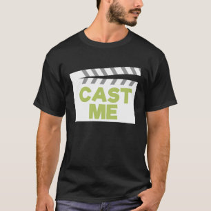 Cast Me Actress Theatre I Actor T-Shirt