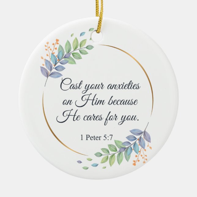 Cast Your Anxieties on Him 1 Peter 5:7 Ceramic Ornament (Front)