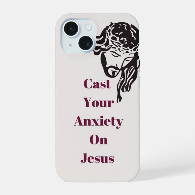 "Cast your anxiety on Jesus" IPhone 15 phone case  (Back)