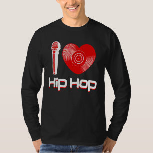 Casual I Love Hip Hop Music Rap Fan Breakdance Dj T-Shirt