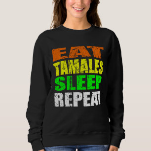 Casual Yet Edgy Eat Tamales Sleep Again New Mexico Sweatshirt