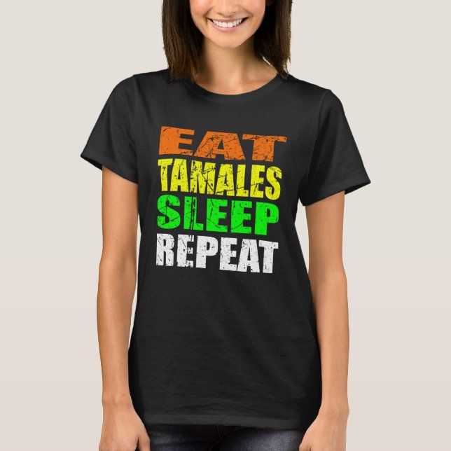 Casual Yet Edgy Eat Tamales Sleep Again New Mexico T-Shirt (Front)