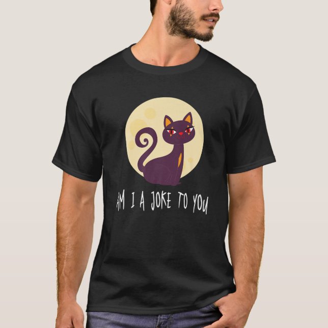 Cat - Am I A Joke To You? - Clown - Moon - Animal T-Shirt (Front)