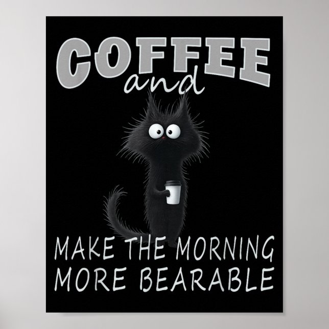 Cat And Coffee Tee Design, Funny-cat Morning Humor Poster (Front)