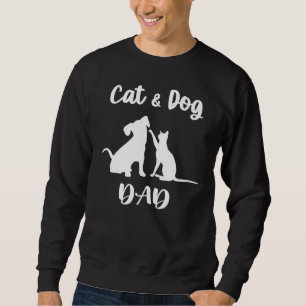 Cat And Dog Dad Pets Animals Pet Puppy Owner Sweatshirt