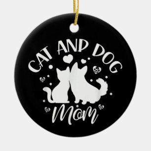 Cat And Dog Mum Girl Lover Dogs Cats Mother Mummy Ceramic Ornament