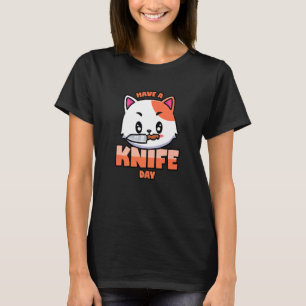 Cat and Knife Pun  Have A Knife Day T-Shirt