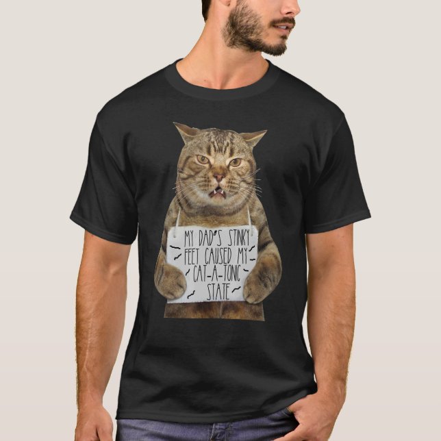 Cat Apparel My Dads Stinky Feet Caused Catatonic S T-Shirt (Front)