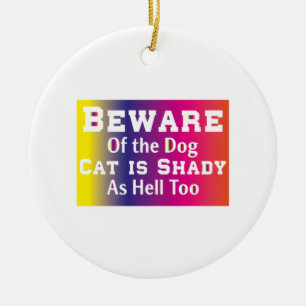 Cat Art Beware Of The Dog Ceramic Ornament