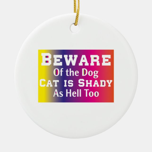 Cat Art Beware Of The Dog Ceramic Ornament (Front)
