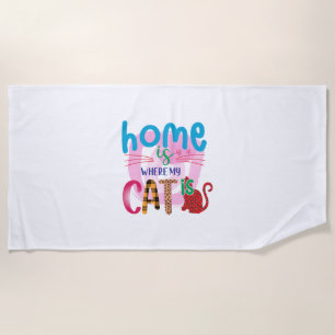Cat Art Home Is Where My Cat Is Beach Towel