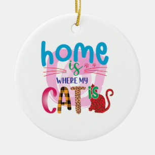 Cat Art Home Is Where My Cat Is Ceramic Ornament