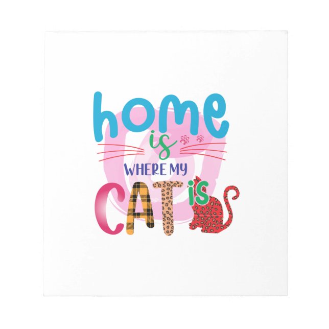 Cat Art Home Is Where My Cat Is Notepad (Front)