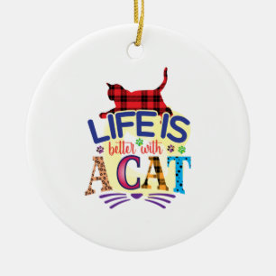 Cat Art Life Is Better With A Cat Ceramic Ornament