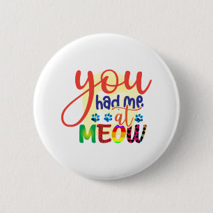Cat Art You Had Me At Meow 6 Cm Round Badge