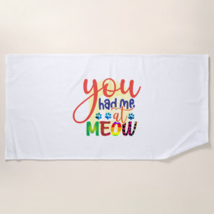 Cat Art You Had Me At Meow Beach Towel
