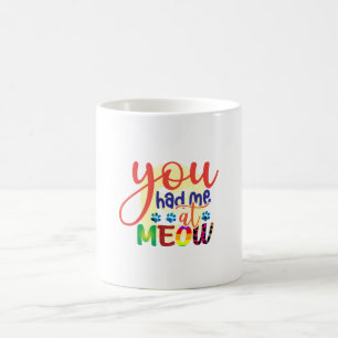 Cat Art You Had Me At Meow Coffee Mug