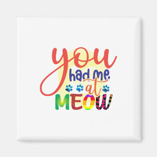 Cat Art You Had Me At Meow Magnet