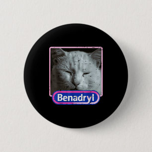 Cat Benadryl Meme Funny Viral Dank Humor Women Men 6 Cm Round Badge