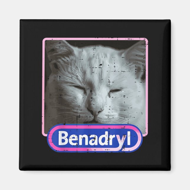 Cat Benadryl Meme Funny Viral Dank Humor Women Men Magnet (Front)