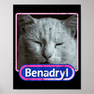 Cat Benadryl Meme Funny Viral Dank Humor Women Men Poster