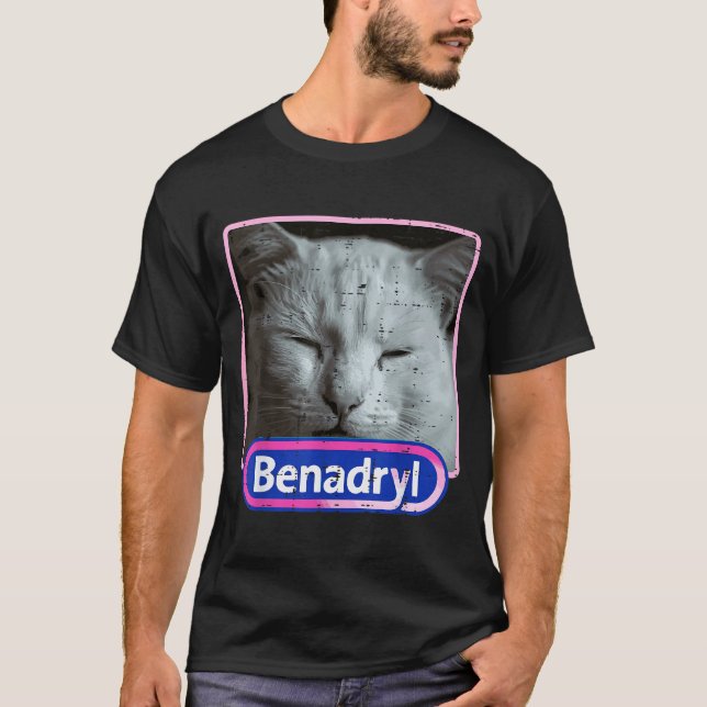 Cat Benadryl Meme Funny Viral Dank Humor Women Men T-Shirt (Front)