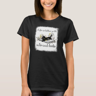 Cat Book For Women Life Is Better With Cats And Bo T-Shirt