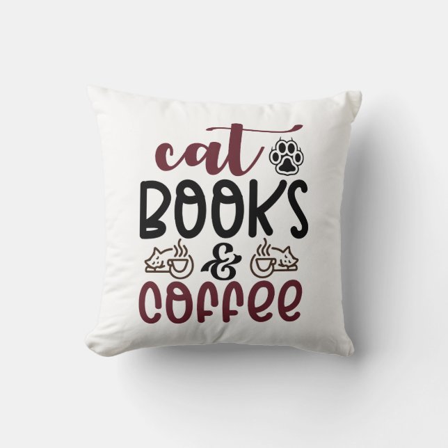 Cat books and coffee funy quotes  cushion (Front)