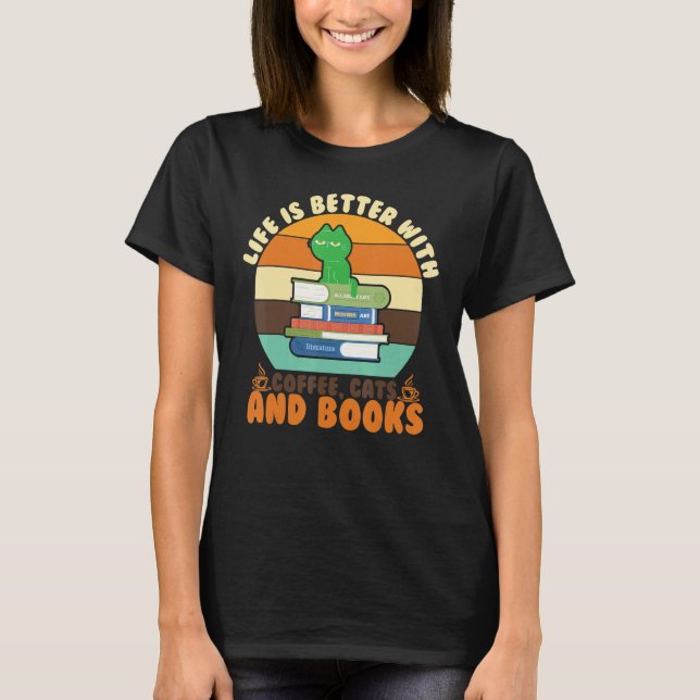 Cat Books Cats And Books Cat  Coffee Cats And Book T-Shirt (Front)