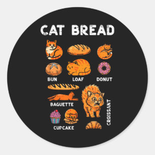 Cat Bread Bun Loaf Cute Kitten Kitty Food Pun Wome Classic Round Sticker