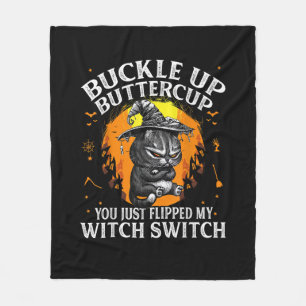 Cat Buckle Up Buttercup You Just Flipped My Witch  Fleece Blanket