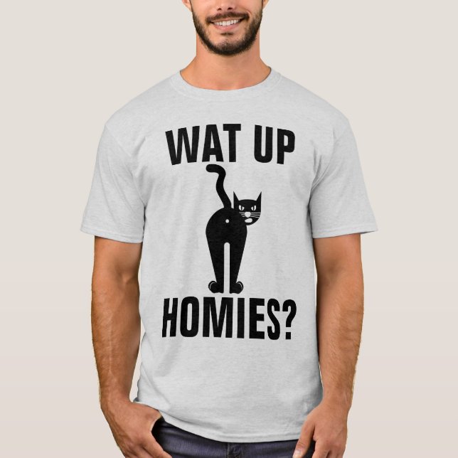 CAT BUTT T-SHIRTS, WAT UP HOMIES? T-Shirt (Front)